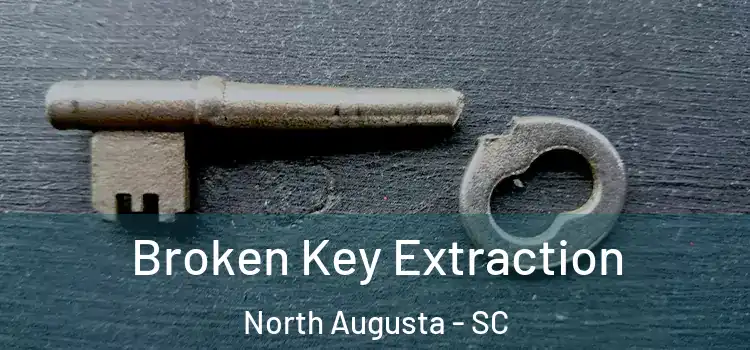  Broken Key Extraction North Augusta - SC