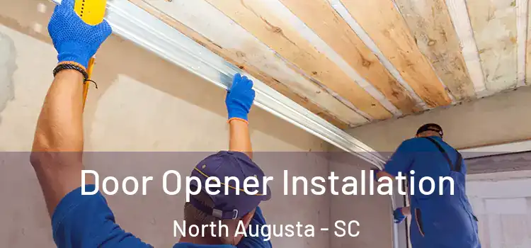  Door Opener Installation North Augusta - SC