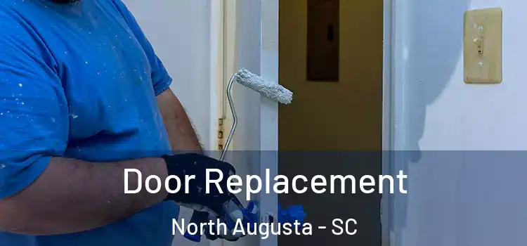  Door Replacement North Augusta - SC