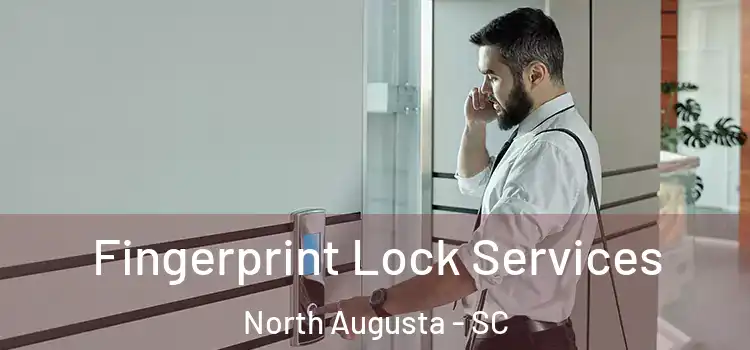 Fingerprint Lock Services North Augusta - SC
