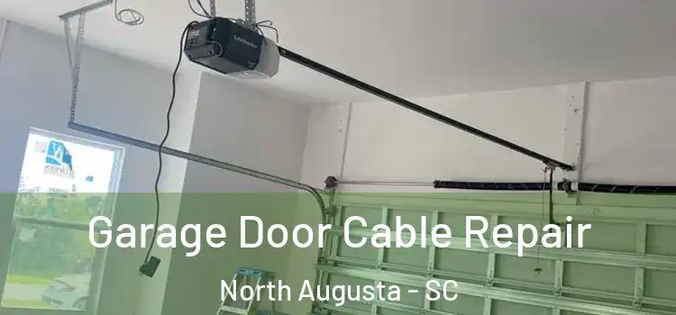 Garage Door Cable Repair North Augusta - SC