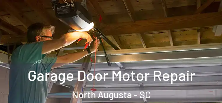  Garage Door Motor Repair North Augusta - SC