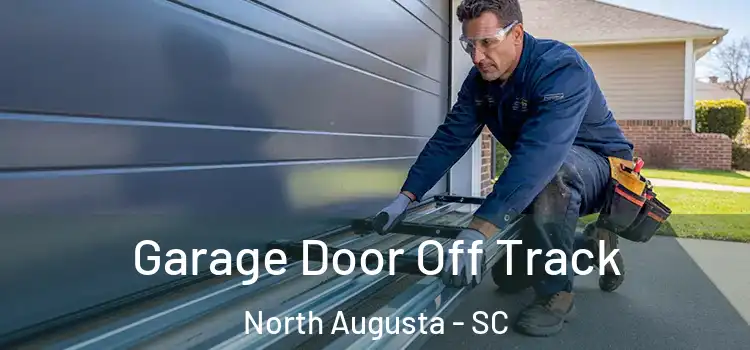  Garage Door Off Track North Augusta - SC
