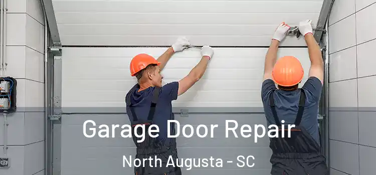  Garage Door Repair North Augusta - SC