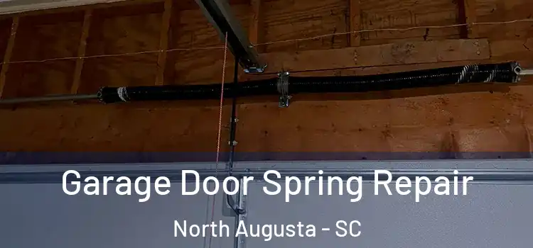  Garage Door Spring Repair North Augusta - SC
