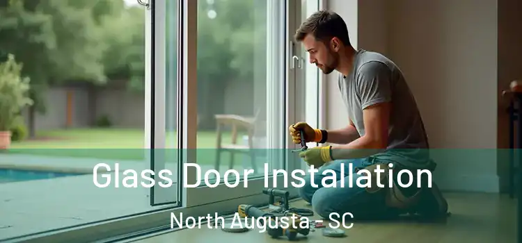  Glass Door Installation North Augusta - SC