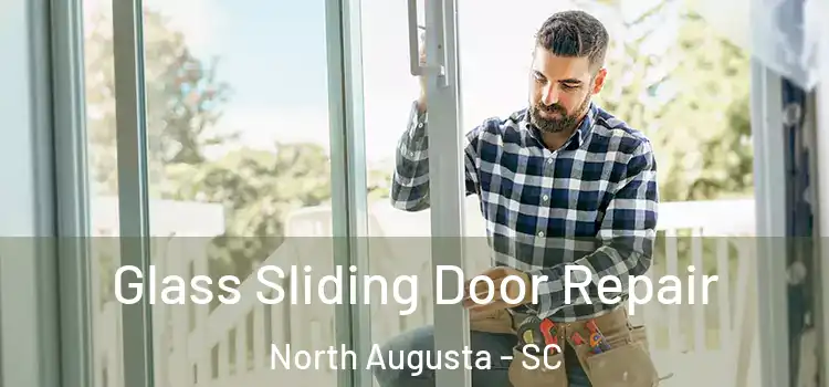 Glass Sliding Door Repair North Augusta - SC