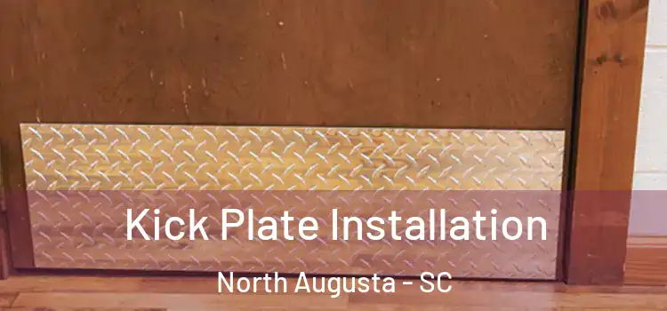 Kick Plate Installation North Augusta - SC