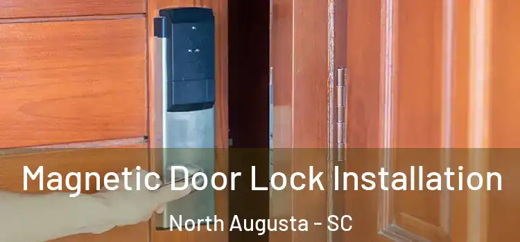  Magnetic Door Lock Installation North Augusta - SC