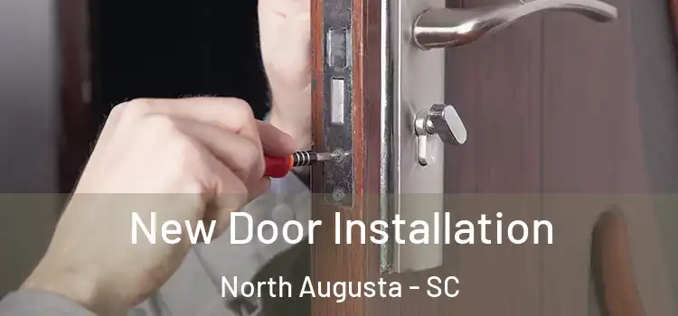 New Door Installation North Augusta - SC