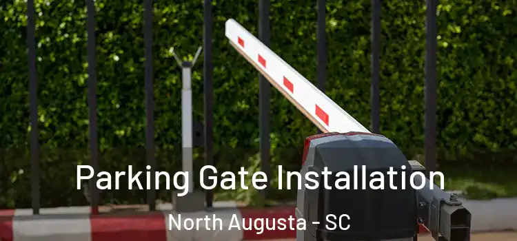  Parking Gate Installation North Augusta - SC
