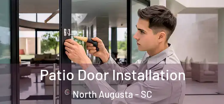  Patio Door Installation North Augusta - SC