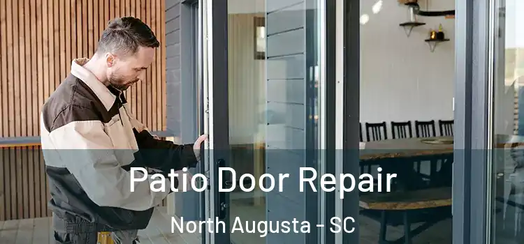  Patio Door Repair North Augusta - SC