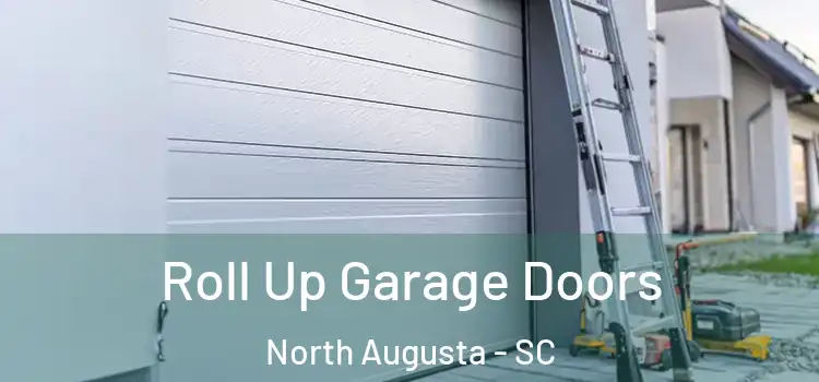  Roll Up Garage Doors North Augusta - SC