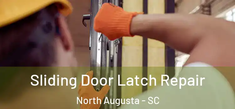  Sliding Door Latch Repair North Augusta - SC