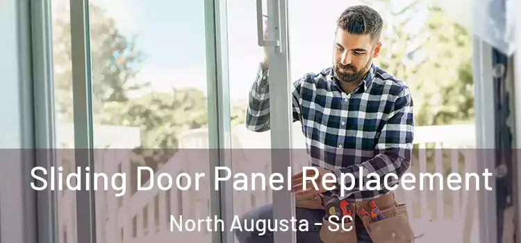  Sliding Door Panel Replacement North Augusta - SC