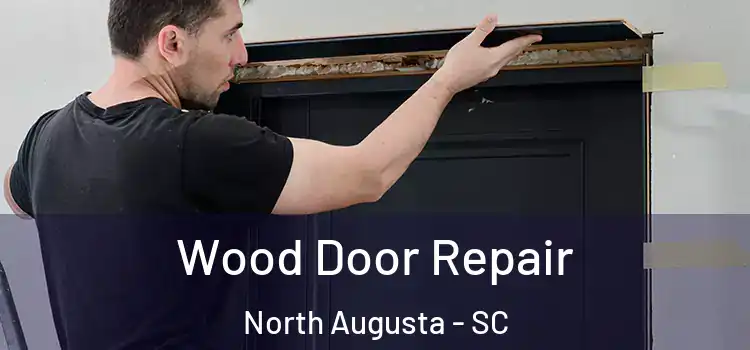Wood Door Repair North Augusta - SC